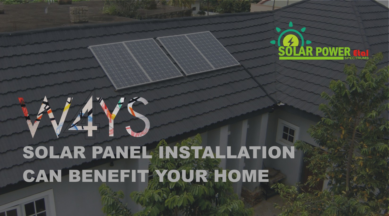 4 WAYS SOLAR PANEL INSTALLATION CAN BENEFIT YOUR HOME